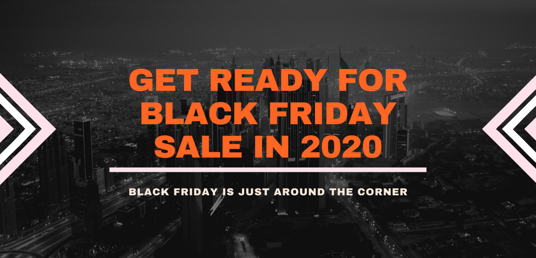 Black Friday 2020 Sales are Coming, Are you Ready?